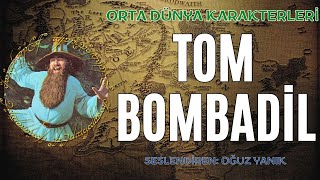 TOM BOMBADİLin Hikayesi Orta Dünya Karakterleri  Tolkien Evreni Sesli Hikaye [upl. by Jansen232]