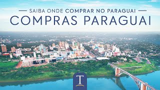 COMPRAS PARAGUAI SAIBA ONDE COMPRAR NO PARAGUAI  TAROBÁ HOTEL EM FOZ DO IGUAÇU [upl. by Elleyoj]