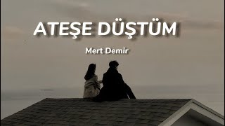 Mert Demir  Ateşe düştüm Sözleri [upl. by Larrie]