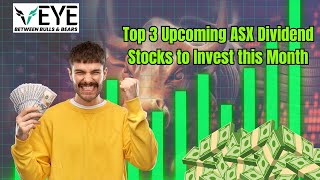 Top 3 Upcoming ASX Dividend Stocks to Invest in this Month  Veye [upl. by Daryle]