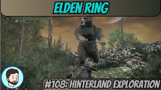 Elden Ring Shadow of the Erdtree PC  Part 108 Hinterland Exploration [upl. by Noslrac]