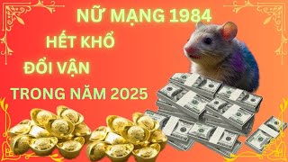 NỮ MẠNG GIÁP TÝ 1984 ĐÓN LỘC ĐỔI VẬN GIÀU SANG NĂM 2025 [upl. by Cheffetz764]