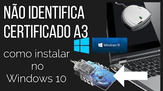 COMO INSTALAR OS DRIVERS DO CERTIFICADO DIGITAL A3 e LEITOR DE CARTÃƒO NO WINDOWS 10 NÃƒO IDENTIFICA [upl. by Ahsiekyt]