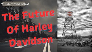 The Future of Harley Davidson  Whiskey Wednesday ep 5 Blackberry Crown [upl. by Nocaj]