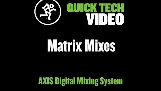 Mackie AXIS Digital Mixing System  Matrix Mixes [upl. by Kelbee]