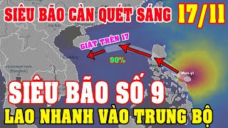 🔴 Tin Bão Mới Sáng 1711Siêu Bão Số 9 Cấp 16 Giật 270km Càn Quét Biển ĐôngXĐ Vị Trí Đổ BộTung Bộ [upl. by Ilana]