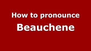 How to pronounce Beauchene FrenchFrance  PronounceNamescom [upl. by Suhail774]