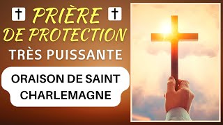 🙏 PUISSANTE Prière de PROTECTION DIVINE ✨ORAISON DE SAINT CHARLEMAGNE ✨ Prière Catholique Chrétienne [upl. by Archaimbaud]