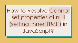 How to Resolve Cannot set properties of null setting innerHTML in JavaScript [upl. by Bobbie]