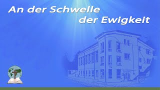 An der Schwelle der Ewigkeit [upl. by Aitnecserc]