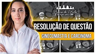 Resolução de QUESTÃO de GINECOMASTIA e CARCINOMA da Prova do CBR [upl. by Fasto612]