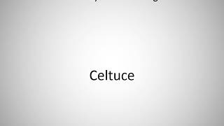 How to say Celtuce in English [upl. by Dotti]