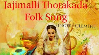 Jajimalli Thotakada Original Folk Song SingerClementStudio  VDigital [upl. by Nosde]