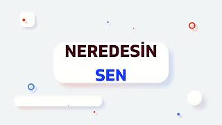 Neredesin Sen [upl. by Enilatan613]