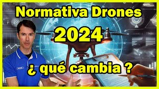 Normativa Drones 2024  Cambios en los UAS para el 2024  Marcado  DRI  ¿ donde puedo volar [upl. by Dj]