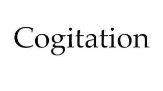 How to Pronounce Cogitation [upl. by Nolyd]