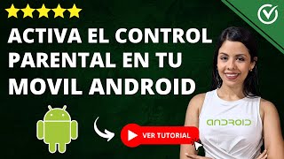 ¿Cómo ACTIVAR CONTROL PARENTAL en Android  📲 Ten el Control de lo que ven tus Hijos 📲 [upl. by Mcgregor619]