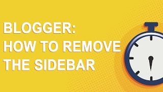 Blogger How To Remove The Sidebar [upl. by Player803]