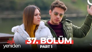 Aşk Yeniden 37 Bölüm Part 1 [upl. by Airamalegna]