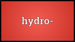 Hydro Meaning [upl. by Donaghue]