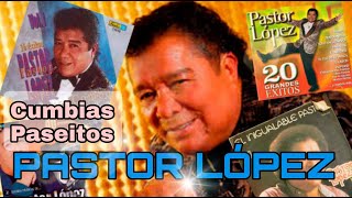 PASTOR LÓPEZ  CUMBIAS  PASEITOS [upl. by Gilson]