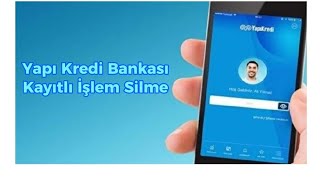 Yapı Kredi Bankası Kayıtlı İşlem Silme  Yapı Kredi Kayıtlı İban Silme [upl. by Garate]