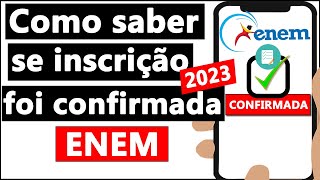 COMO SABER se MINHA INSCRIÇÃO foi CONFIRMADA 2023  Acompanhar Inscrição [upl. by Annocahs]