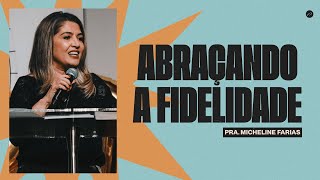 ABRAÇANDO A FIDELIDADE  Pra Micheline Farias [upl. by Emmalee]