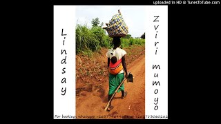 Lindsay  Zviri mumoyo Official Audio [upl. by Shawna]