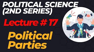 JWT Political Science  Lecture 17  Political Parties for CSS UPSC PMS PCS [upl. by Eniamrej]