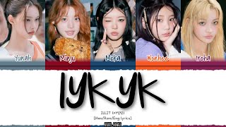 ILLIT 아일릿 – IYKYK If You Know You Know Lyrics ColorCodedHanRomEng [upl. by Dnaltruoc]