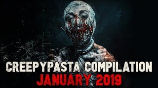 Creepypasta Compilation January 2019 [upl. by Nosila886]