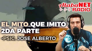 EL MITO QUE IMITO  PSICOLOGO JOSE ALBERTO [upl. by Leacim]