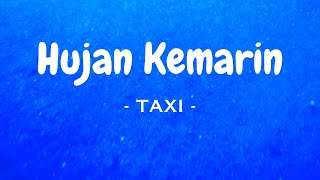 Hujan Kemarin  Taxi Lirik [upl. by Annirtak423]