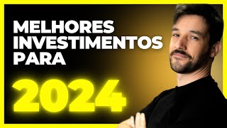 MELHORES INVESTIMENTOS PARA 2024  Onde Investir Para Multiplicar Seu Dinheiro [upl. by Dahlstrom]