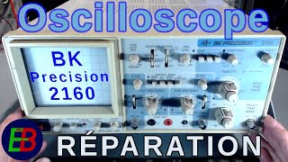 EB606 Réparation  Oscilloscope Analogique BKPrecision 2160 [upl. by Ellerred]