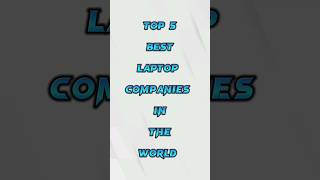 Top 5 best laptop 💻 companies in the world 🌎 shorts laptop [upl. by Dominique]