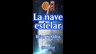 La nave estelar  Brian W Aldiss Resumen [upl. by Rekab863]