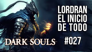 Dark Souls Remastered  Lordran el inicio de todo 027  Four Kings y Seath the Scaleless [upl. by Gilmore]