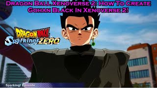 Dragon Ball Xenoverse 2 How To Create Gohan Black In Xenoverse 2 [upl. by Coffin]