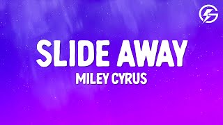 Miley Cyrus  Slide Away Lyrics [upl. by Myers]