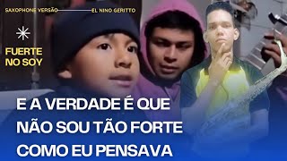 FUERTE NO SOY Forte Não Sou El NINO GERITTO  E a Verdade é que não sou tão forte como eu pensava [upl. by Anomis]