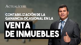 Ganancia ocasional en la venta de inmuebles contabilización [upl. by Relyat]