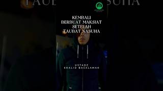 KEMBALI BERBUAT MAKSIAT SETELAH TAUBAT NASUHA  USTADZ KHALID BASALAMAH [upl. by Bergerac471]