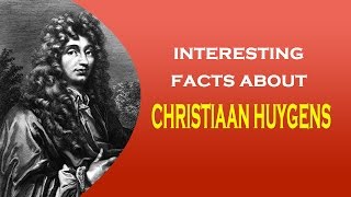 Famous Scientist Christiaan Huygens Interesting facts [upl. by Demmahum]