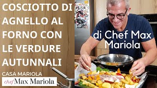 COSCIOTTO DI AGNELLO AL FORNO CON LE VERDURE AUTUNNALI  Chef Max Mariola [upl. by Slrahc140]