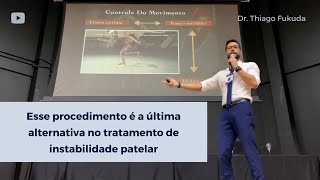 Esse procedimento é a última alternativa no tratamento de instabilidade patelar  Dr Thiago Fukuda [upl. by Murvyn]