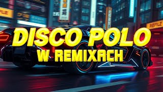 Disco Polo W Remixach – Disco Sztosy W Remixach 2024  Disco Polo Na Imprezę [upl. by Geminius]