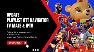 Playlist Ott navigator Tivi mate amp Iptv EURO 2024 [upl. by Ardnac]