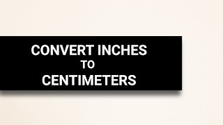 How to Convert Inches to Centimeters  Explained [upl. by Ainafets298]